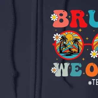 Bruh We Out Teachers Cute End Of School Year Teachers Summer Full Zip Hoodie