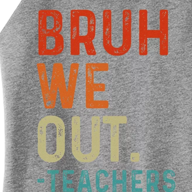 Bruh We Out Teachers End Of School Year Teacher Summer Retro Women’s Perfect Tri Rocker Tank