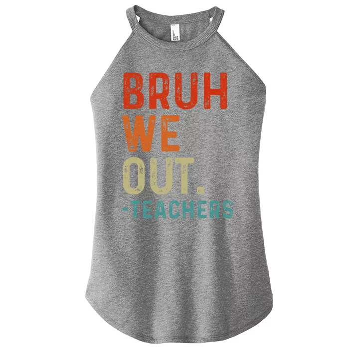 Bruh We Out Teachers End Of School Year Teacher Summer Retro Women’s Perfect Tri Rocker Tank