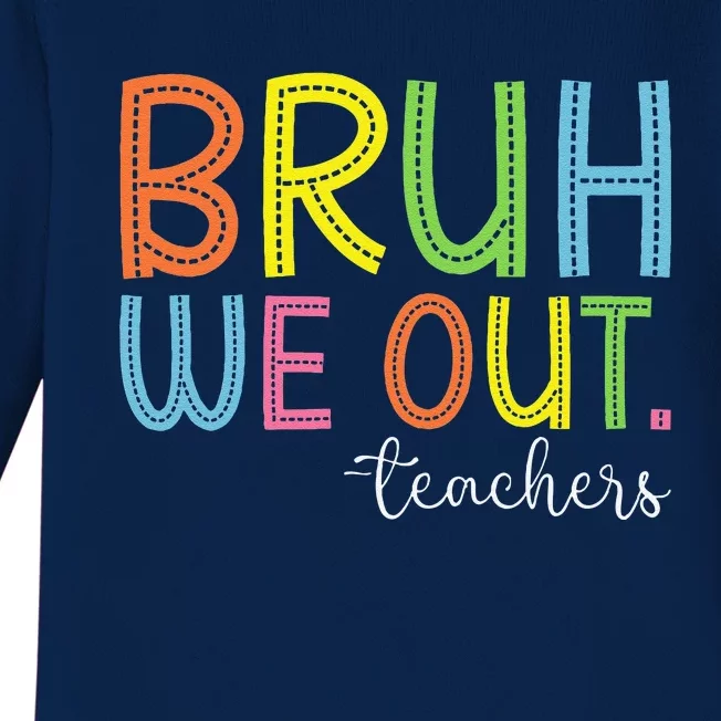 Bruh We Out Teachers End Of School Year Teacher Summer Baby Long Sleeve Bodysuit