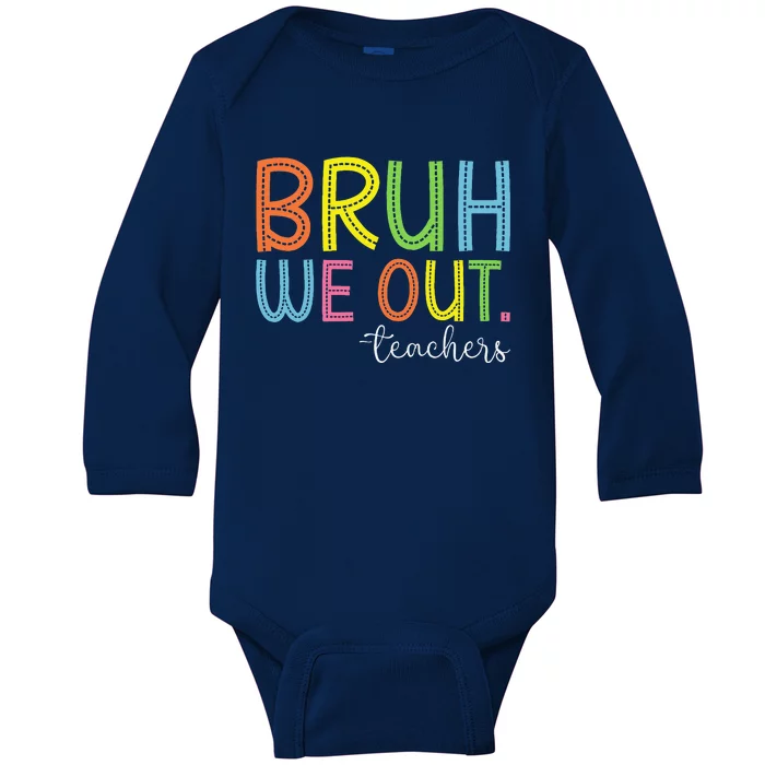 Bruh We Out Teachers End Of School Year Teacher Summer Baby Long Sleeve Bodysuit