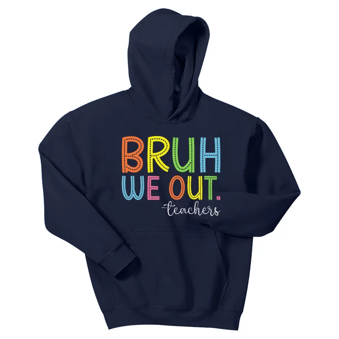 Bruh We Out Teachers End Of School Year Teacher Summer Kids Hoodie