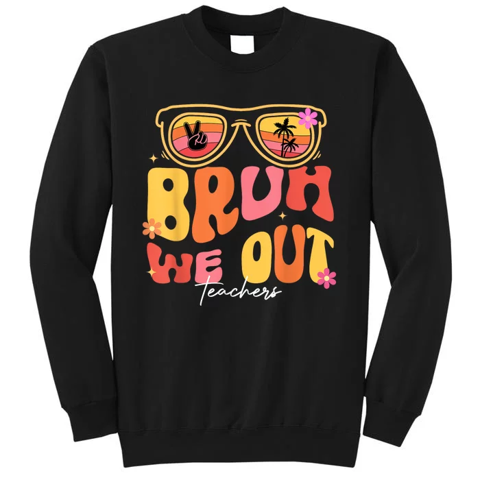 Bruh We Out Teachers Last Day Of School End Of School Year Sweatshirt