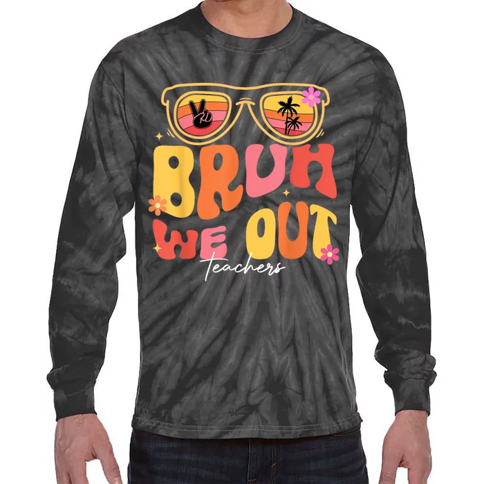 Bruh We Out Teachers Last Day Of School End Of School Year Tie-Dye Long Sleeve Shirt