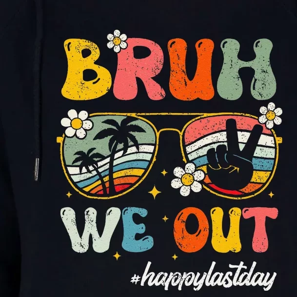 Bruh We Out Happy Last Day Of School Teacher Student Summer Womens Funnel Neck Pullover Hood