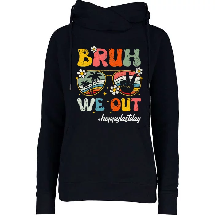 Bruh We Out Happy Last Day Of School Teacher Student Summer Womens Funnel Neck Pullover Hood