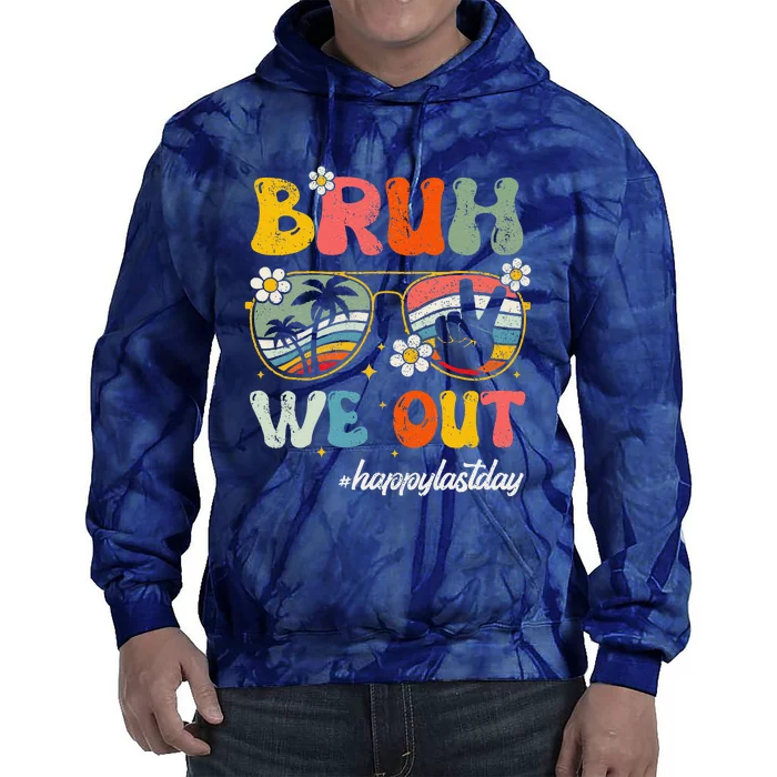 Bruh We Out Happy Last Day Of School Teacher Student Summer Tie Dye Hoodie