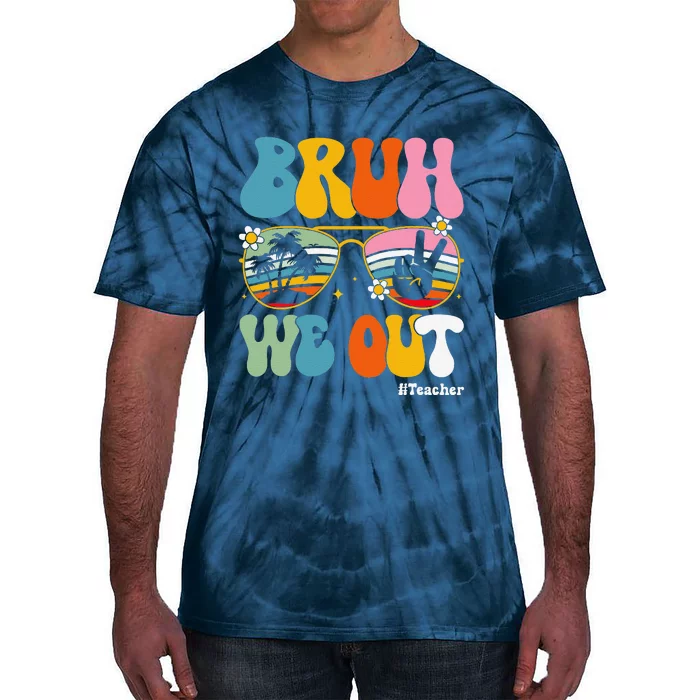 Bruh We Out Teachers End Of School Year Teacher Summer Tie-Dye T-Shirt