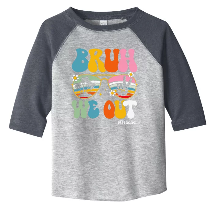 Bruh We Out Teachers End Of School Year Teacher Summer Toddler Fine Jersey T-Shirt