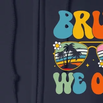 Bruh We Out Teachers End Of School Year Teacher Summer Full Zip Hoodie