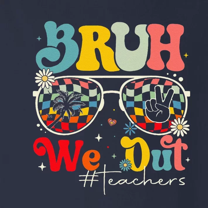 Bruh We Out Teachers End Of School Year Teacher Summer Toddler Long Sleeve Shirt