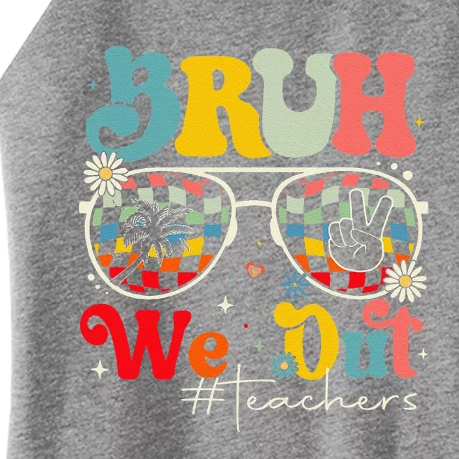 Bruh We Out Teachers End Of School Year Teacher Summer Women’s Perfect Tri Rocker Tank