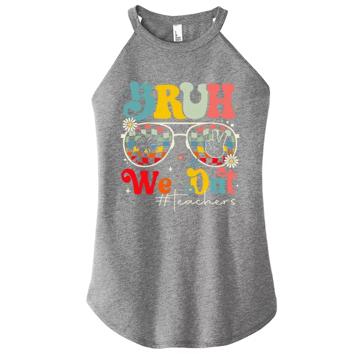 Bruh We Out Teachers End Of School Year Teacher Summer Women’s Perfect Tri Rocker Tank