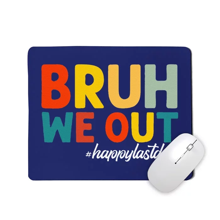 Bruh We Out Happy Last Day Of School Teacher Students Summer Mousepad