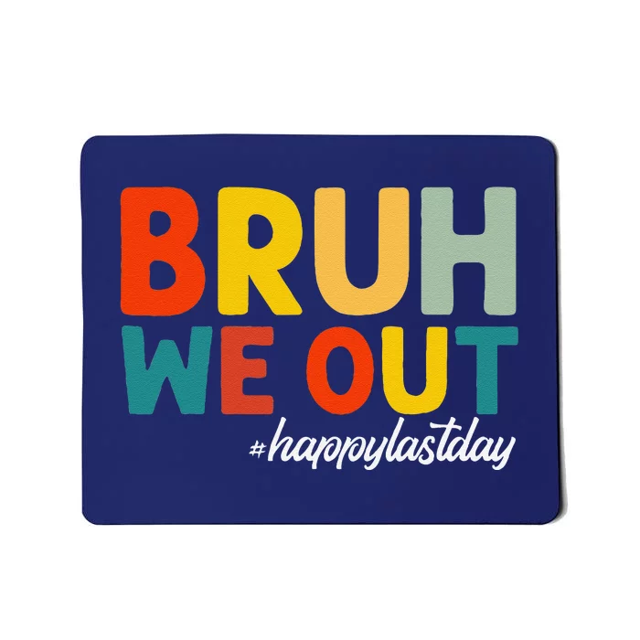 Bruh We Out Happy Last Day Of School Teacher Students Summer Mousepad