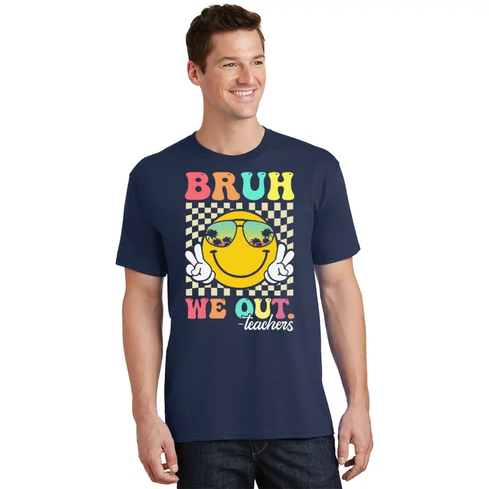 Bruh We Out Happy Last Day Of School Teacher Student Summer T-Shirt