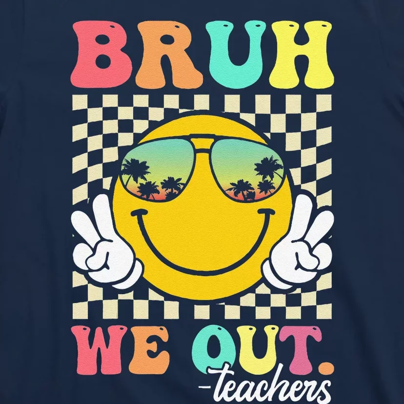 Bruh We Out Happy Last Day Of School Teacher Student Summer T-Shirt