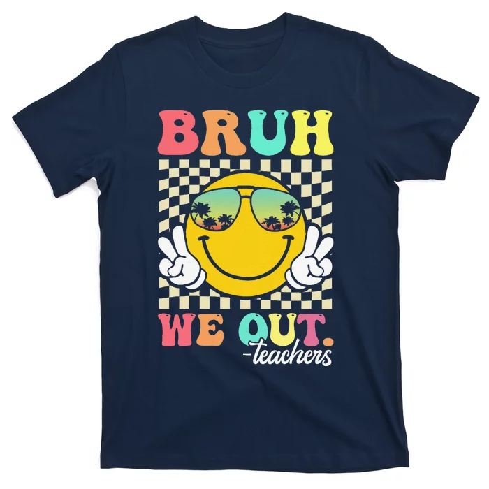 Bruh We Out Happy Last Day Of School Teacher Student Summer T-Shirt