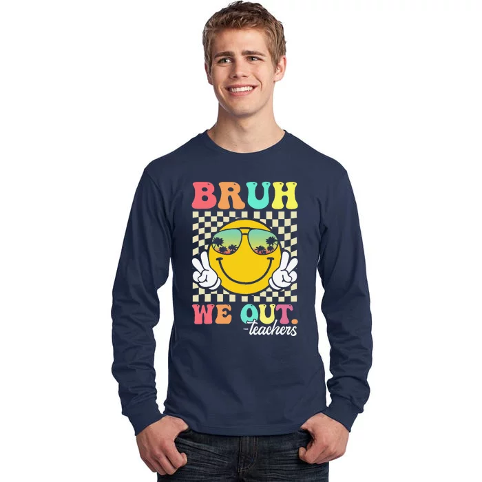 Bruh We Out Happy Last Day Of School Teacher Student Summer Tall Long Sleeve T-Shirt