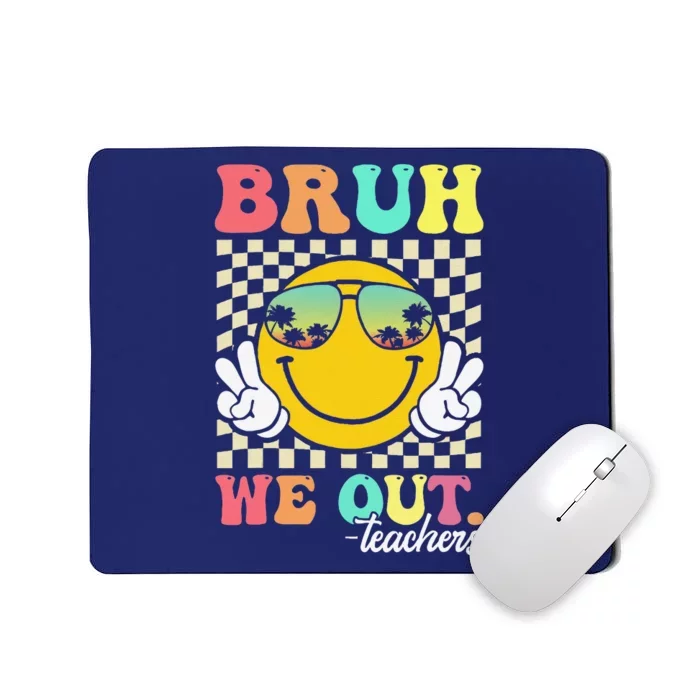 Bruh We Out Happy Last Day Of School Teacher Student Summer Mousepad