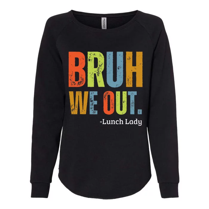 Bruh We Out Lunch Lady End Of School Year Teacher Summer Womens California Wash Sweatshirt