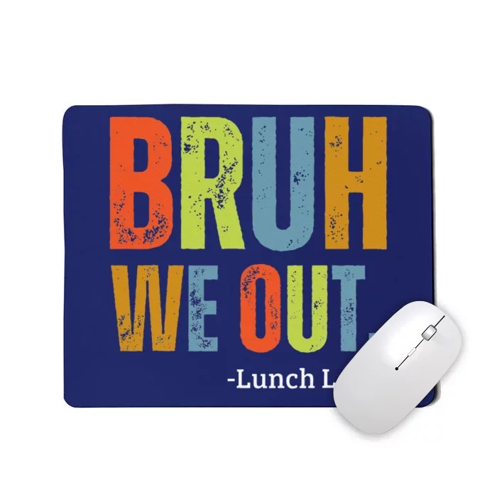 Bruh We Out Lunch Lady End Of School Year Teacher Summer Mousepad