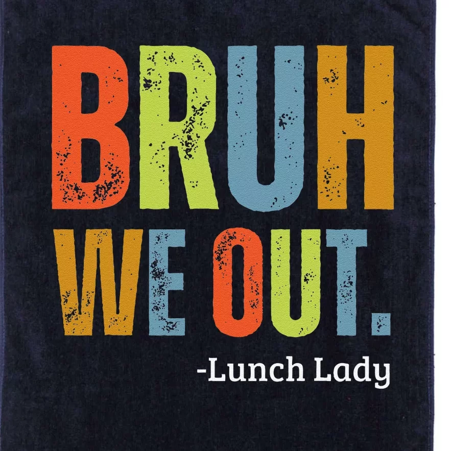 Bruh We Out Lunch Lady End Of School Year Teacher Summer Platinum Collection Golf Towel