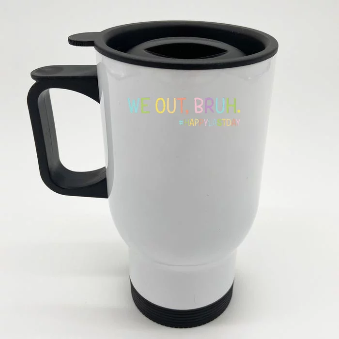 Bruh We Out Teachers Happy Last Day Of School Hello Summer Front & Back Stainless Steel Travel Mug