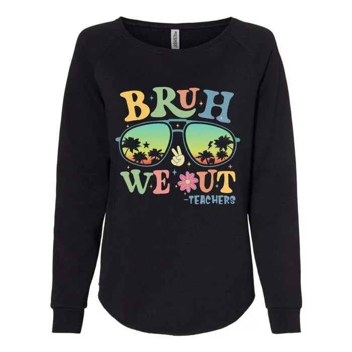 Bruh We Out Teachers Groovy Retro Happy Last Day Of School Womens California Wash Sweatshirt