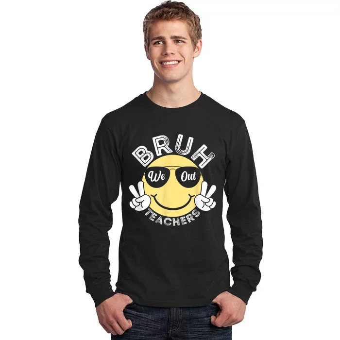 Bruh We Out Teachers Funny End Of School Year Tall Long Sleeve T-Shirt