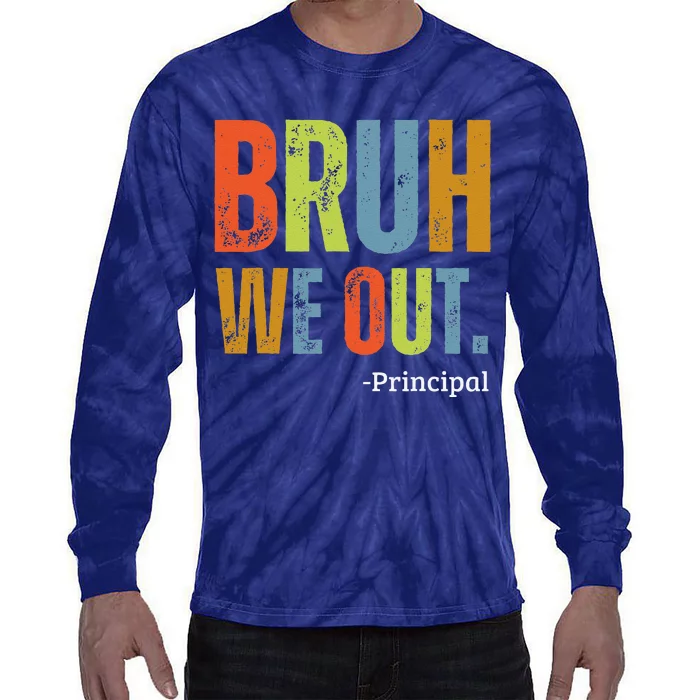 Bruh We Out Principal End Of School Year Teacher Summer Tie-Dye Long Sleeve Shirt