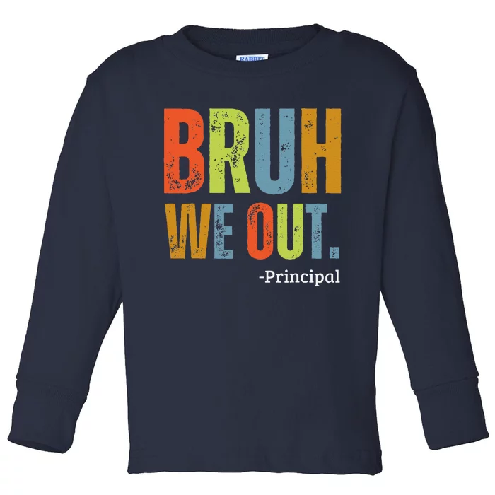 Bruh We Out Principal End Of School Year Teacher Summer Toddler Long Sleeve Shirt