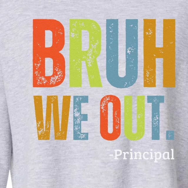 Bruh We Out Principal End Of School Year Teacher Summer Cropped Pullover Crew