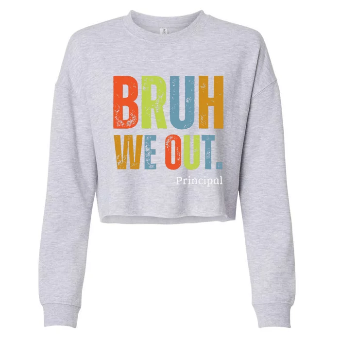 Bruh We Out Principal End Of School Year Teacher Summer Cropped Pullover Crew