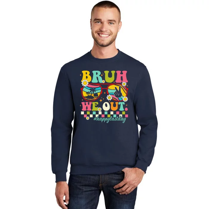 Bruh We Out Teachers Summer Happy Last Day Of School Teacher Tall Sweatshirt