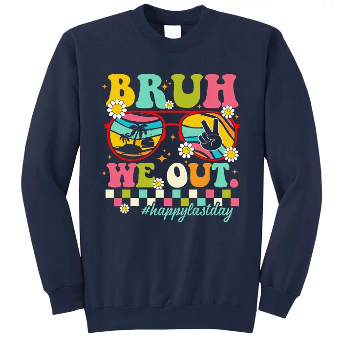 Bruh We Out Teachers Summer Happy Last Day Of School Teacher Tall Sweatshirt