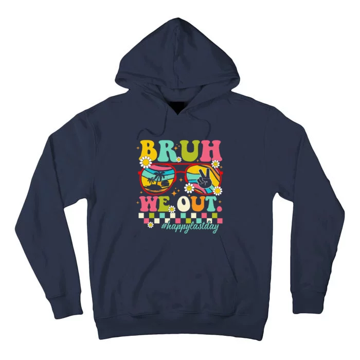 Bruh We Out Teachers Summer Happy Last Day Of School Teacher Tall Hoodie