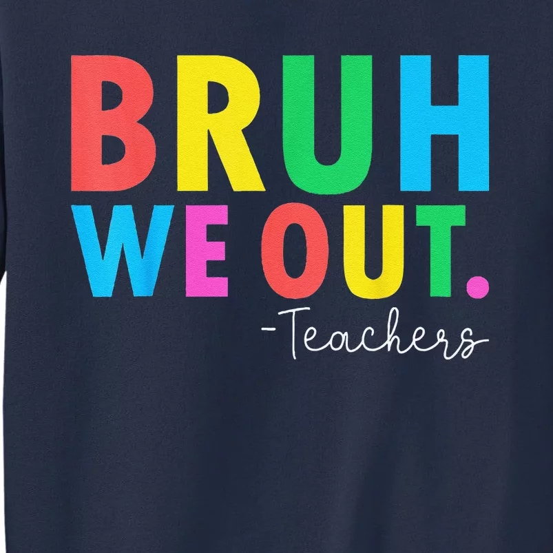 Bruh We Out Teachers Summer Last Day Of School Sweatshirt