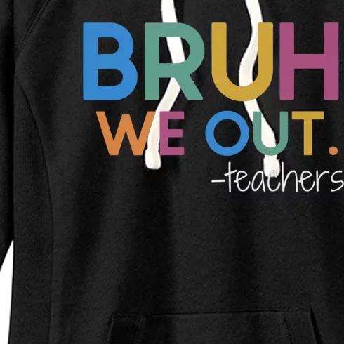 Bruh We Out Teacher Summer Break Last Day Of School Women's Fleece Hoodie