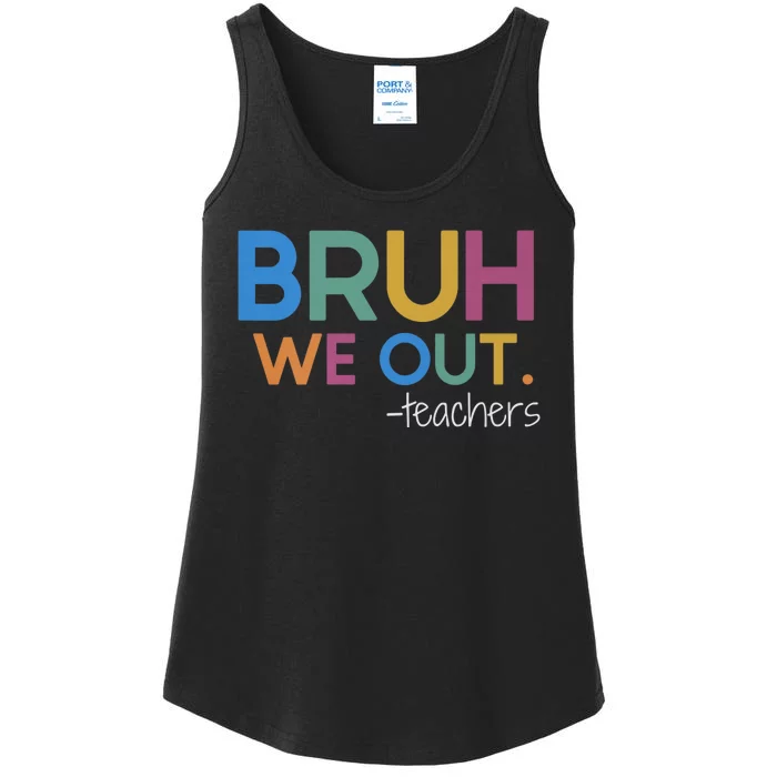 Bruh We Out Teacher Summer Break Last Day Of School Ladies Essential Tank