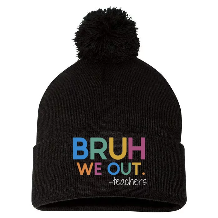 Bruh We Out Teacher Summer Break Last Day Of School Pom Pom 12in Knit Beanie