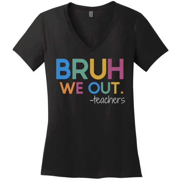 Bruh We Out Teacher Summer Break Last Day Of School Women's V-Neck T-Shirt