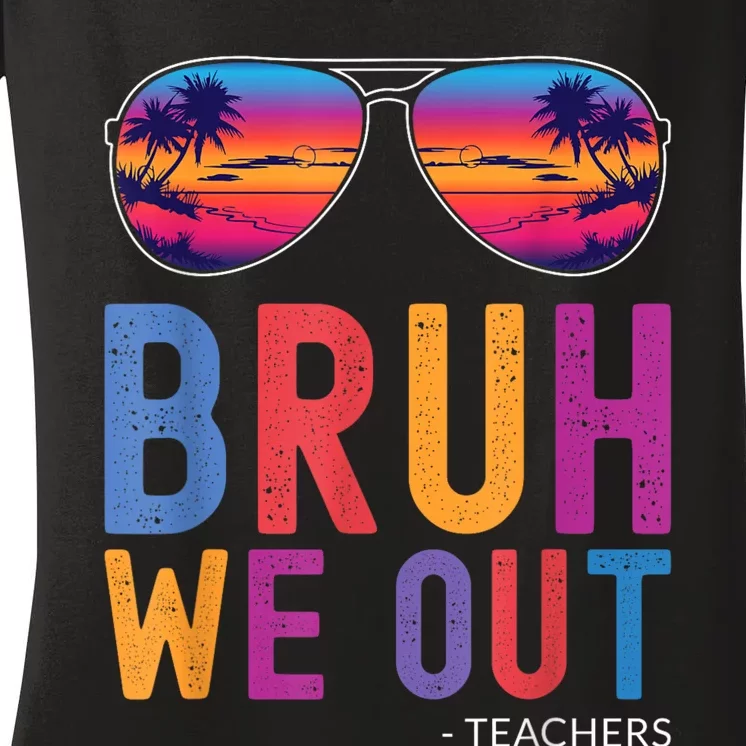 Bruh We Out Teachers Summer Last Day Of School Men Women Women's V-Neck T-Shirt