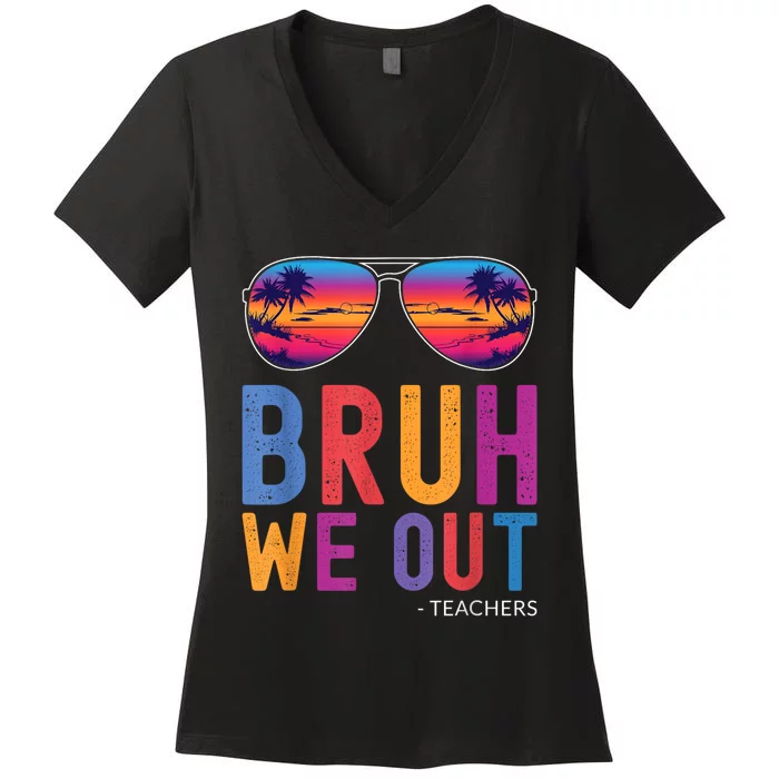 Bruh We Out Teachers Summer Last Day Of School Men Women Women's V-Neck T-Shirt