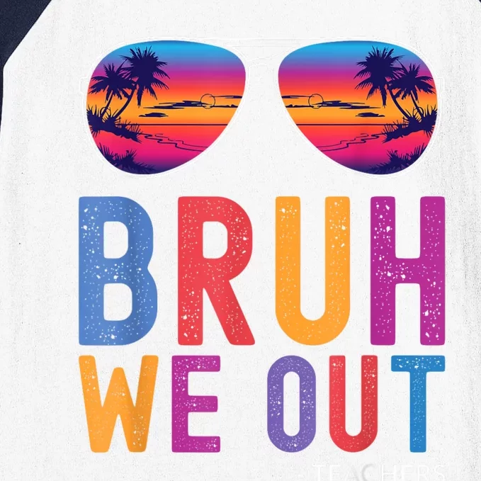 Bruh We Out Teachers Summer Last Day Of School Men Women Baseball Sleeve Shirt