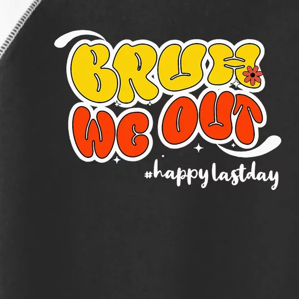 Bruh We Out Teachers Groovy Retro Happy Last Day Of School Toddler Fine Jersey T-Shirt