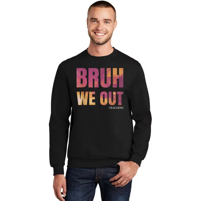 Bruh We Out Teachers Summer Last Day Of School Men Women Sweatshirt