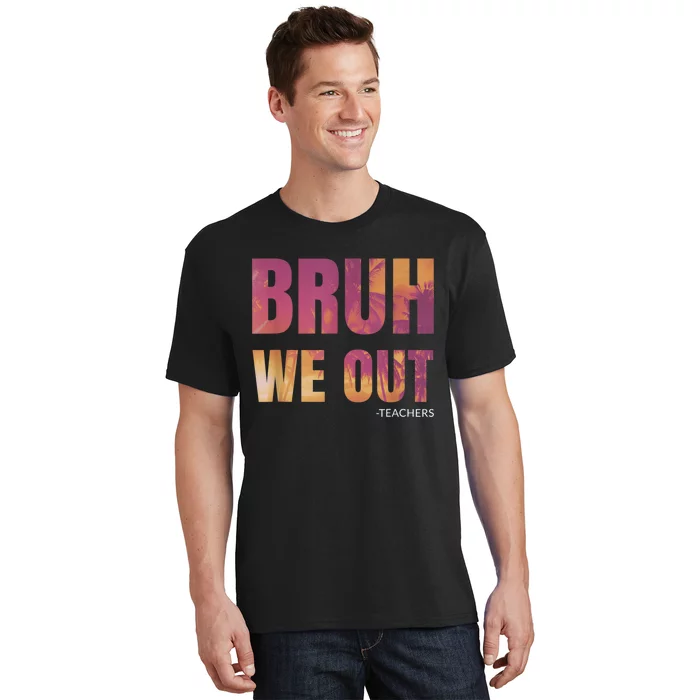 Bruh We Out Teachers Summer Last Day Of School Men Women T-Shirt