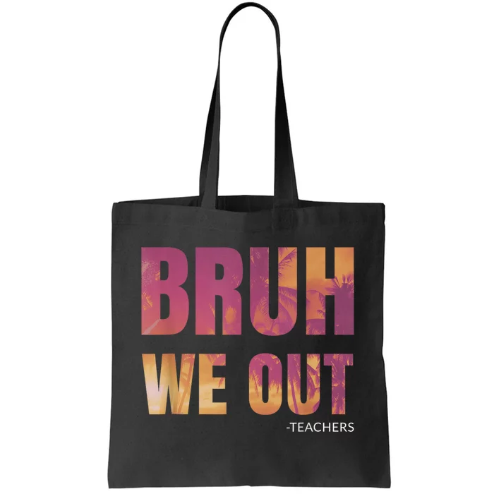 Bruh We Out Teachers Summer Last Day Of School Men Women Tote Bag