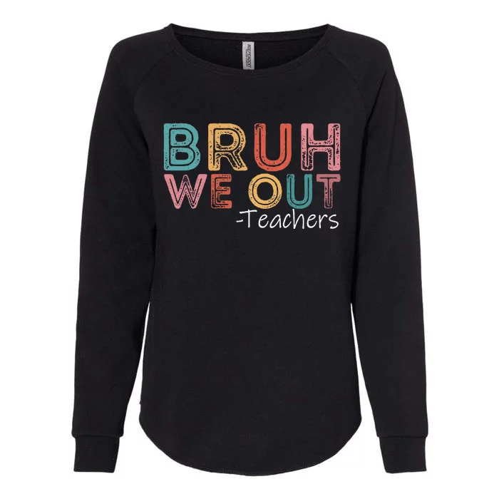 Bruh We Out Teachers Happy Last Day Of School Retro Vintage Womens California Wash Sweatshirt